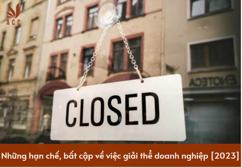 Những hạn chế, bất cập về việc giải thể doanh nghiệp [2023]