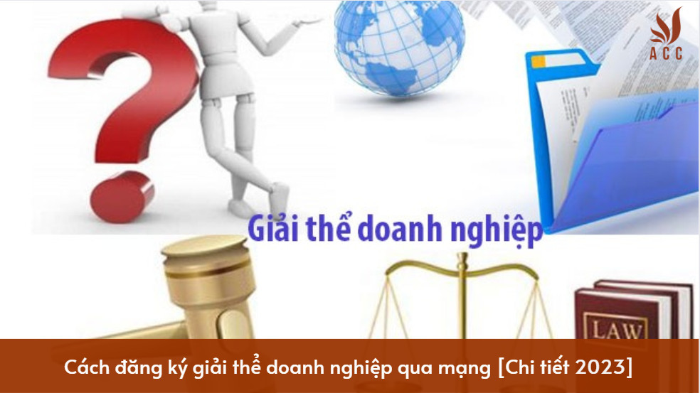 Cách đăng ký giải thể doanh nghiệp qua mạng [Chi tiết 2023]