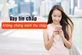 vay tín chấp không chứng minh thu nhập