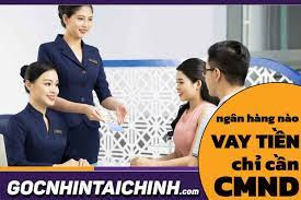 ngân hàng nào cho vay tín chấp bằng cmnd