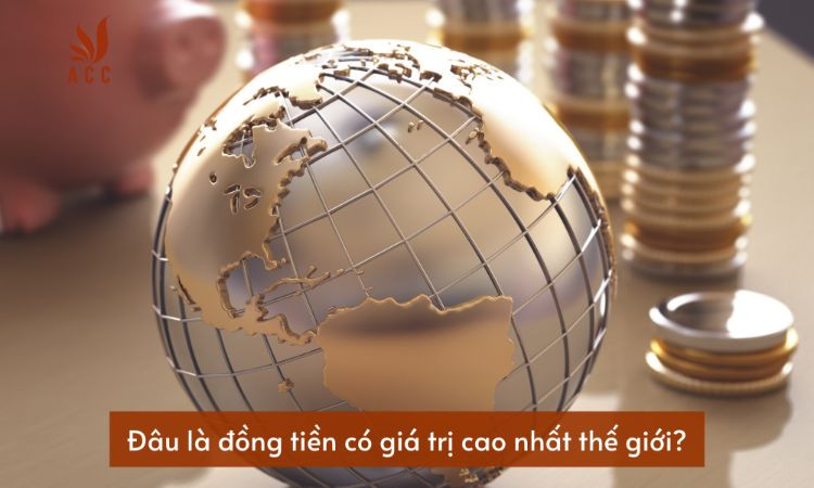 dong-tien-cao-nhat-the-gioi