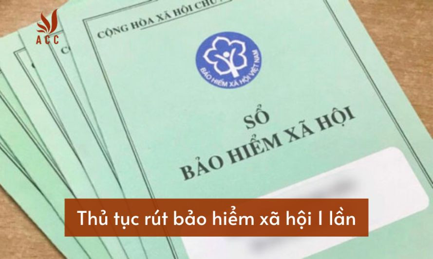 thu-tuc-rut-bao-hiem-xa-hoi-1-lan-tai