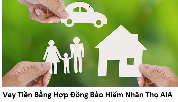 vay tiền bằng hợp đồng bảo hiểm aia