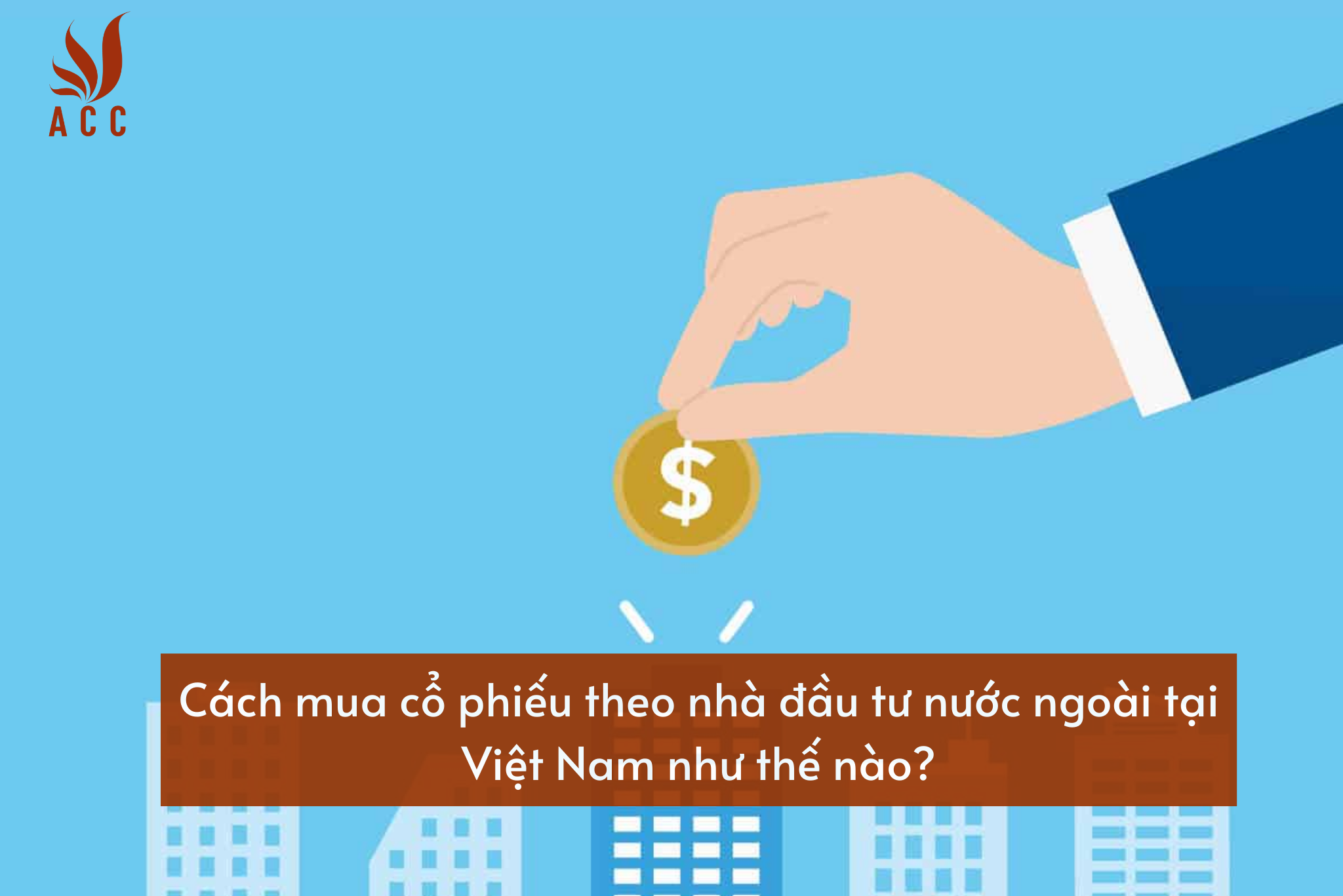 cach-mua-co-phieu-theo-nha-dau-tu-nuoc-ngoai-tai-viet-nam-nhu-the-nao