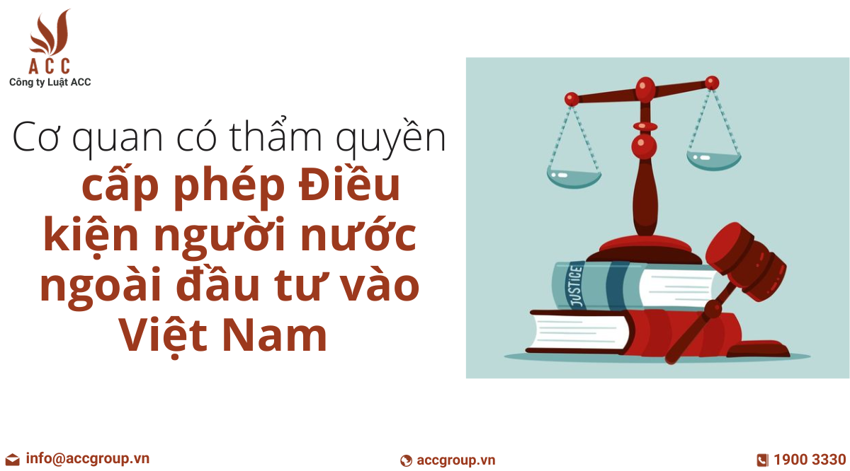 co-quan-co-tham-quyen-cap-phep-dieu-kien-nguoi-nuoc-ngoai-dau-tu-vao-viet-nam