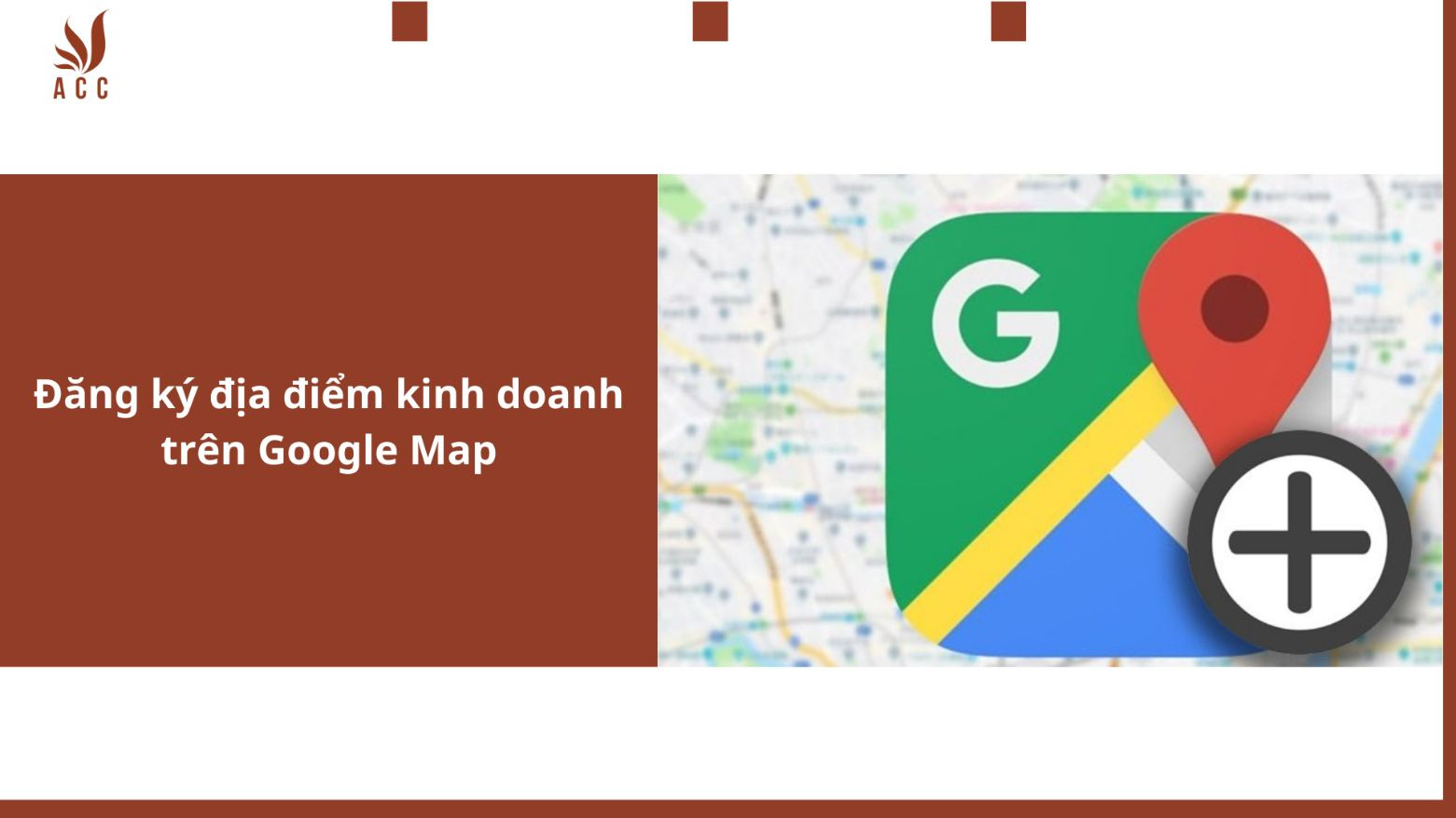 dang-ky-dia-diem-kinh-doanh-tren-google-map