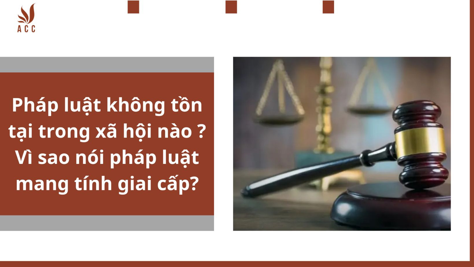 Pháp luật không tồn tại trong xã hội nào ?Vì sao nói pháp luật mang tính giai cấp?
