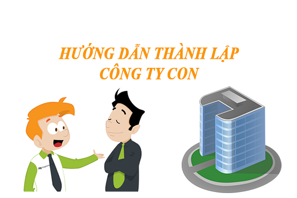 huong-dan-thanh-lap-cong-ty-con