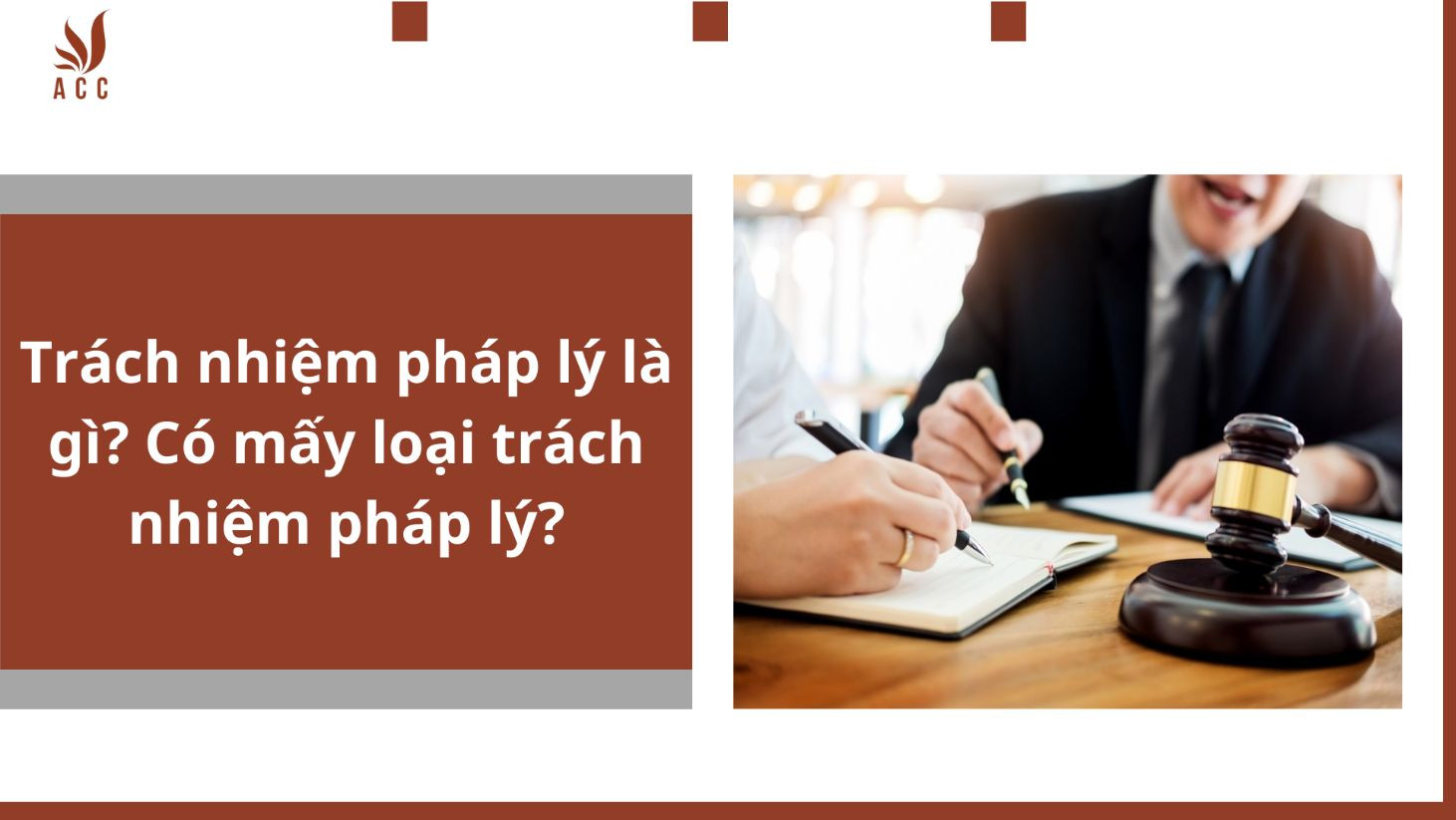 Trách nhiệm pháp lý là gì? Có mấy loại trách nhiệm pháp lý?