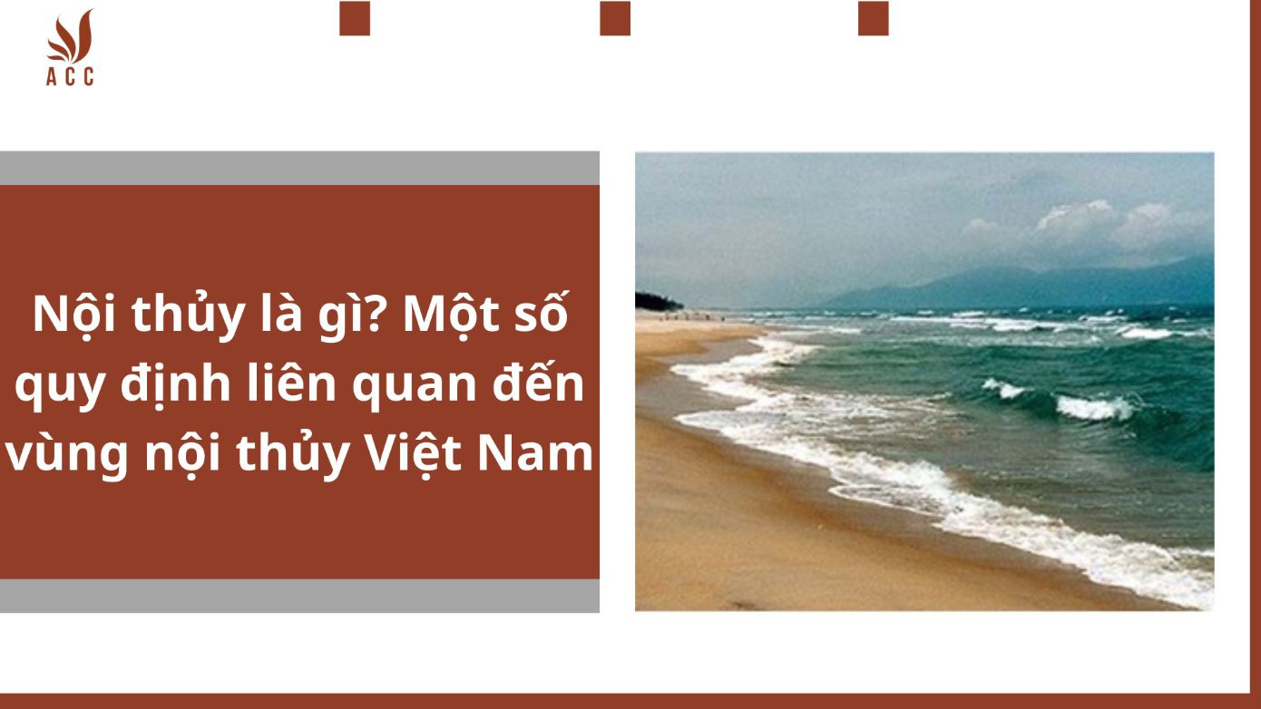 Nội thủy là gì? Một số quy định liên quan đến vùng nội thủy Việt Nam