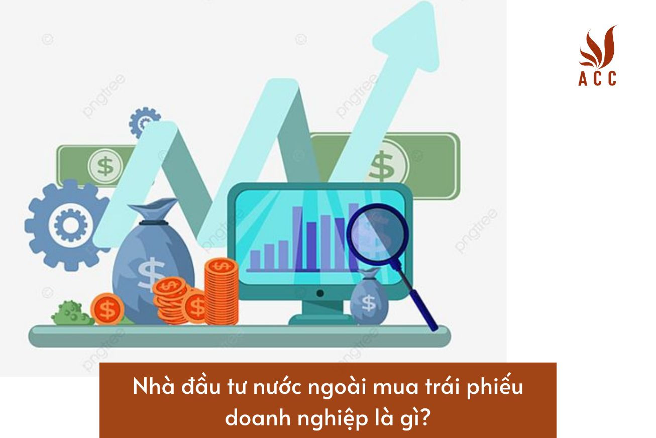 nha-dau-tu-nuoc-ngoai-mua-trai-phieu-doanh-nghiep-la-gi