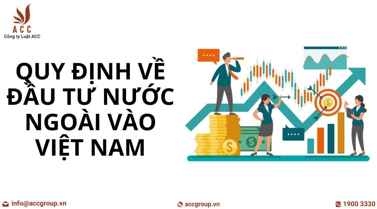 nhung-quy-dinh-ve-dau-tu-nuoc-ngoai-vao-viet-nam