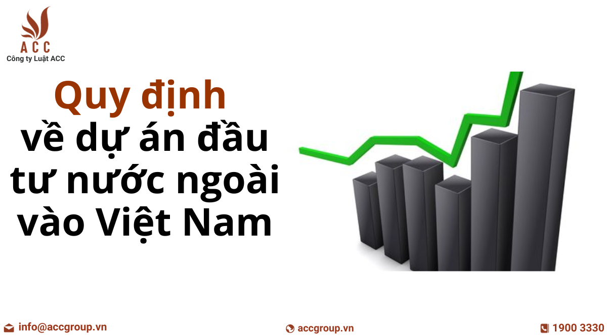 quy-dinh-ve-du-an-dau-tu-nuoc-ngoai-vao-viet-nam