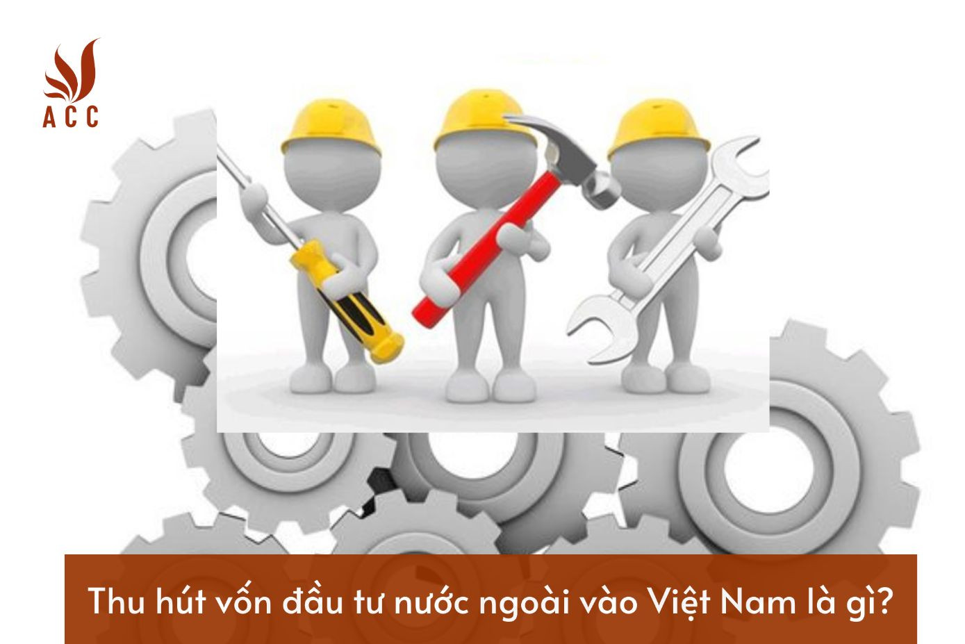 thu-hut-von-dau-tu-nuoc-ngoai-vao-viet-nam-la-gi