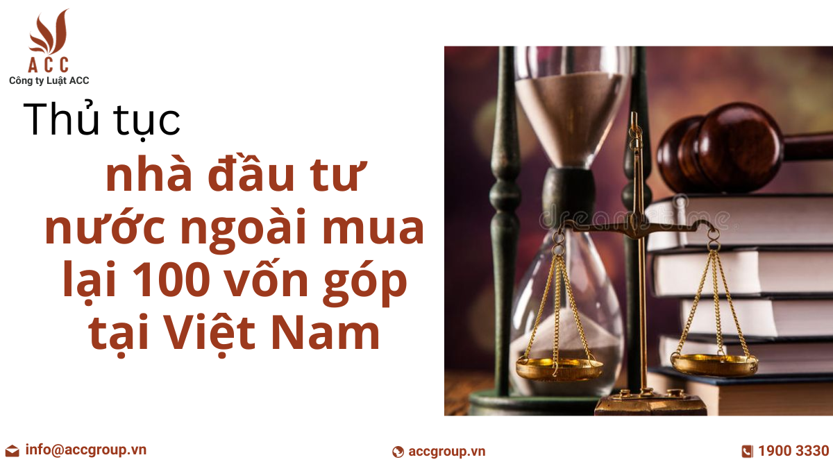 thu-tuc-nha-dau-tu-nuoc-ngoai-mua-lai-100-von-gop-tai-viet-nam