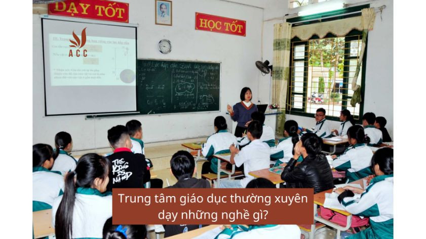 Trung tâm giáo dục thường xuyên dạy những nghề gì?