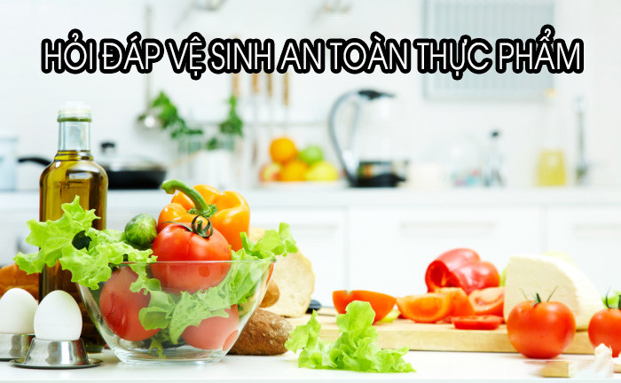 100 câu hỏi kiểm tra kiến thức an toàn thực phẩm [Mới nhất 2023]