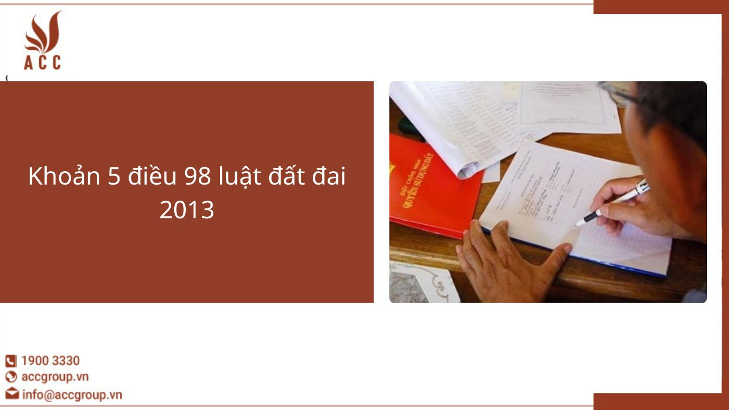 Khoản 5 điều 98 luật đất đai 2013