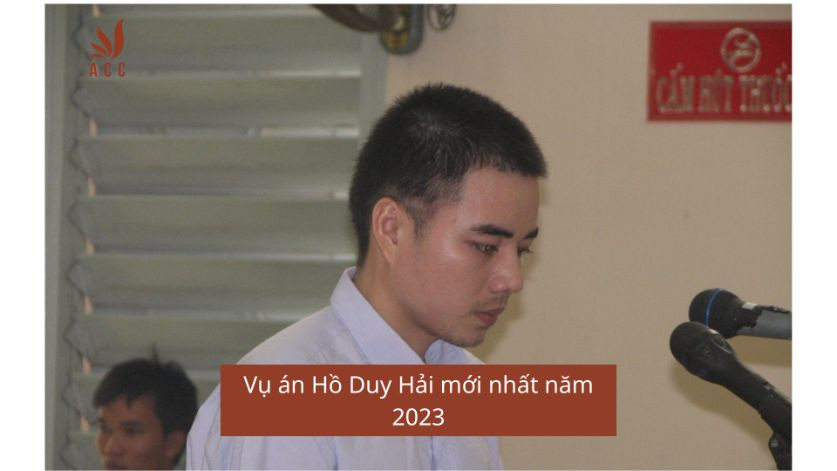 Vụ án Hồ Duy Hải mới nhất năm 2023