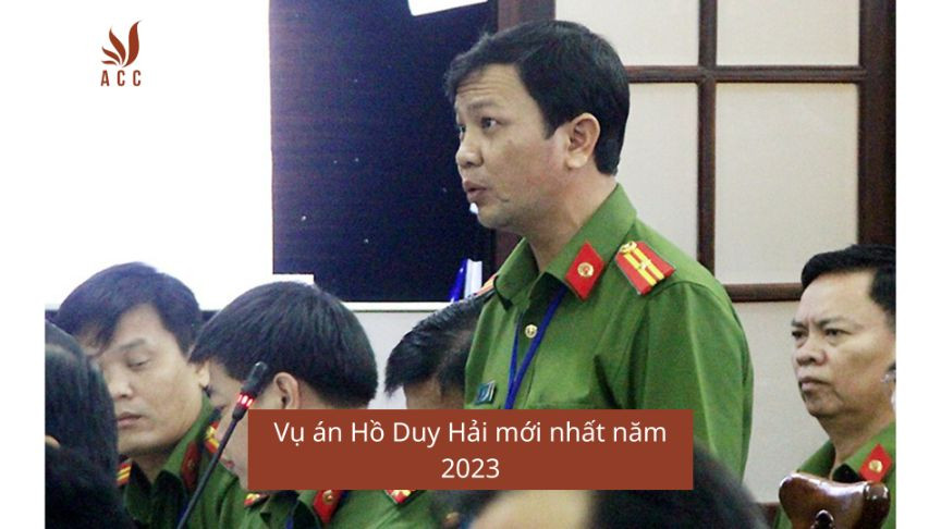 Vụ án Hồ Duy Hải mới nhất năm 2023