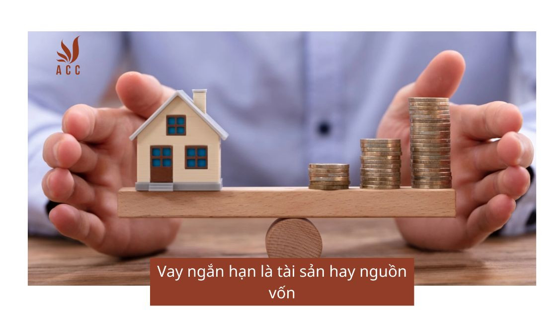 Vay ngắn hạn là tài sản hay nguồn vốn