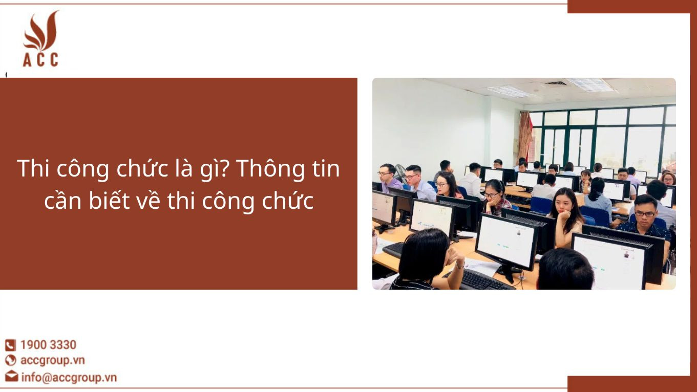 Thi công chức là gì? Thông tin cần biết về thi công chức