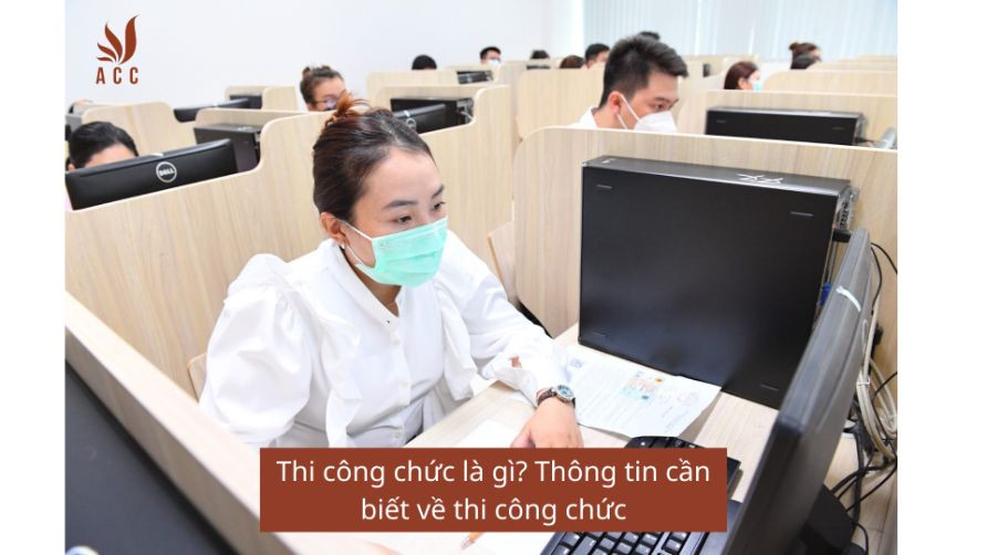 Thi công chức là gì? Thông tin cần biết về thi công chức