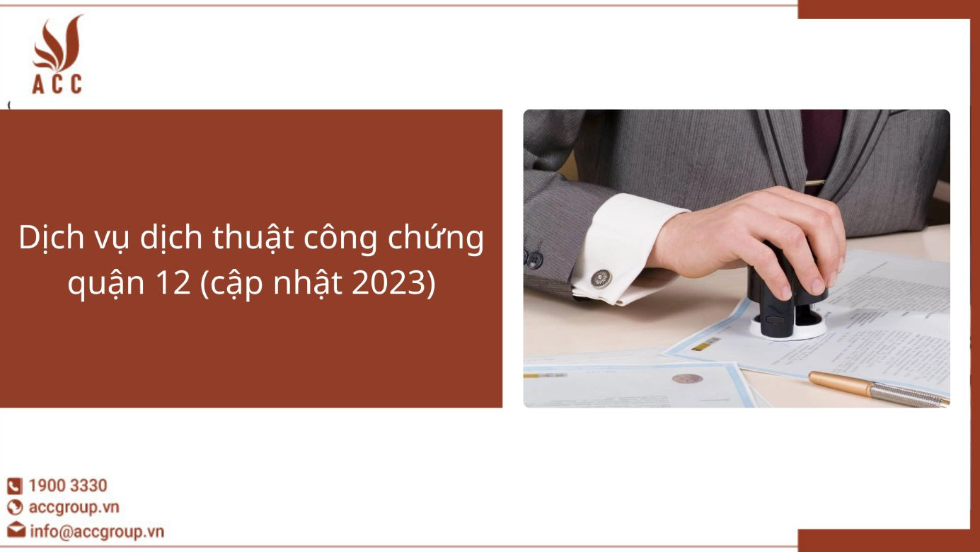 Dịch vụ dịch thuật công chứng quận 12 (cập nhật 2023)