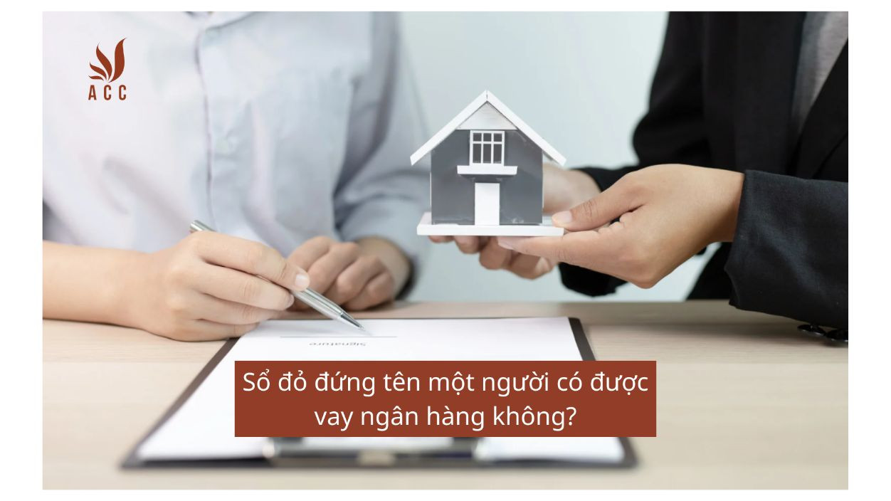 Sổ đỏ đứng tên một người có được vay ngân hàng không?
