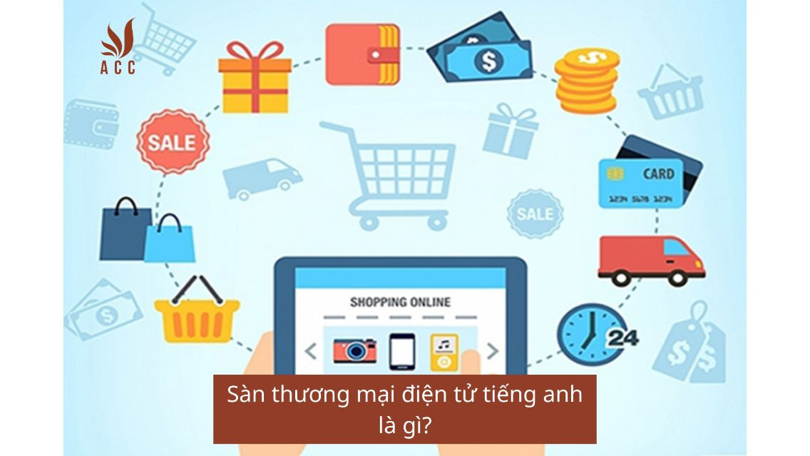 Sàn thương mại điện tử tiếng anh là gì?