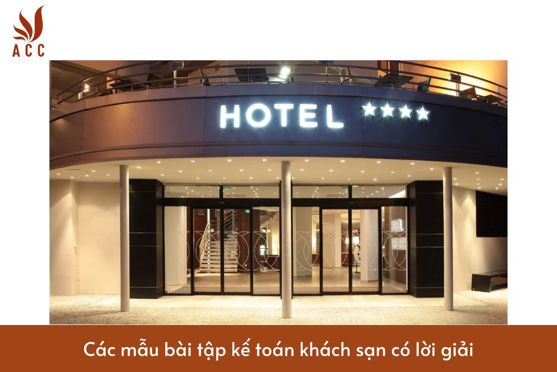 Các mẫu bài tập kế toán khách sạn có lời giải
