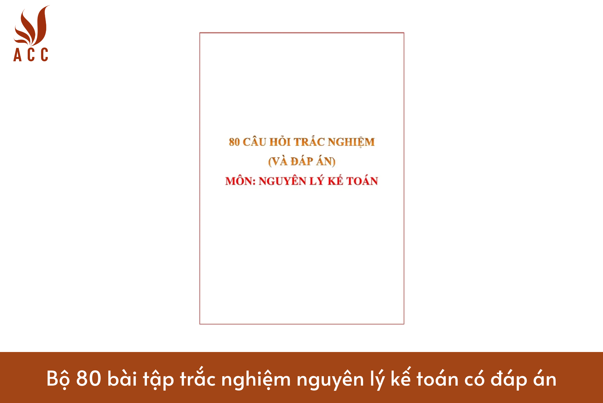 Bộ 80 bài tập trắc nghiệm nguyên lý kế toán có đáp án