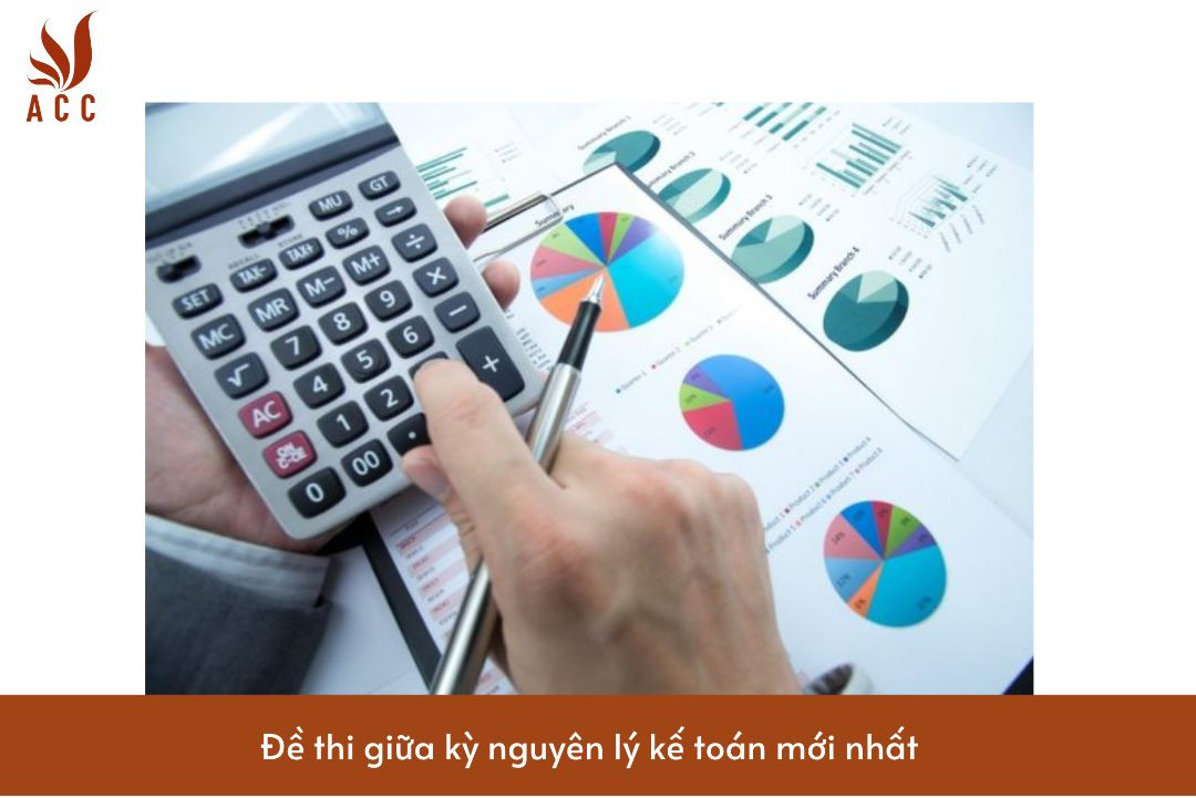 Đề thi giữa kỳ nguyên lý kế toán mới nhất