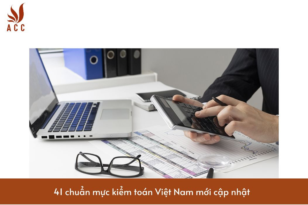 41 chuẩn mực kiểm toán Việt Nam mới cập nhật