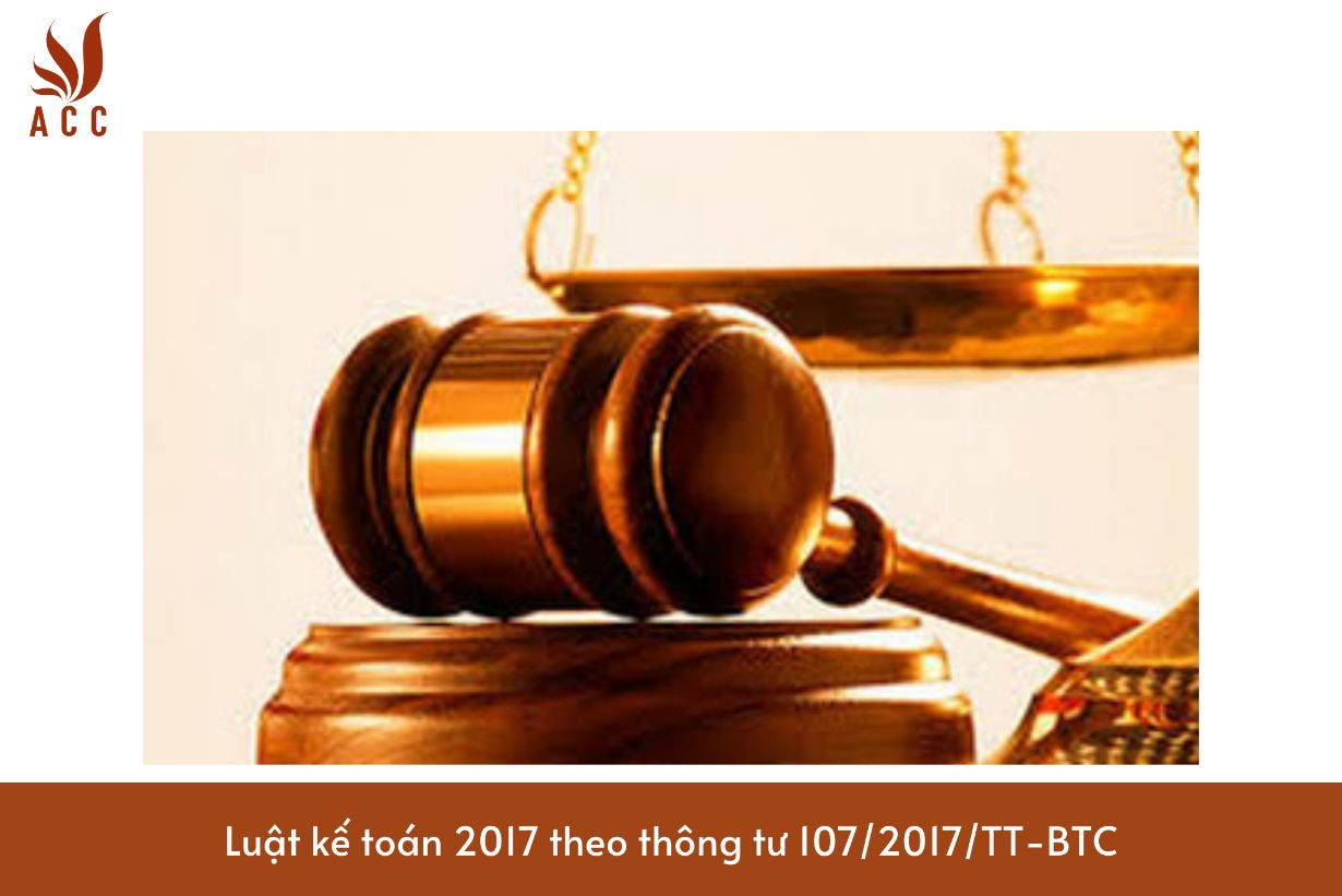 Luật kế toán 2017 theo thông tư 107/2017/TT-BTC