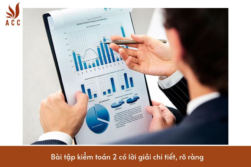 Bài tập kiểm toán 2 có lời giải chi tiết, rõ ràng