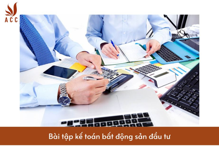 Bài tập kế toán bất động sản đầu tư