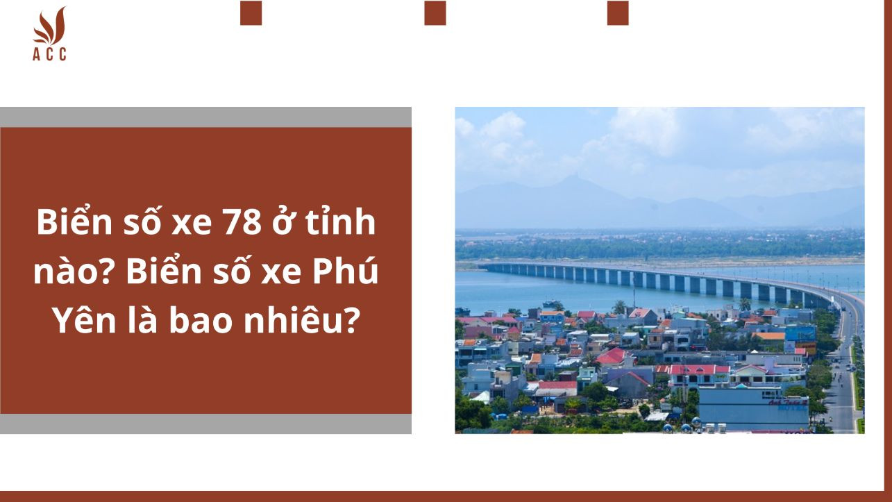 Biển số xe 78 ở tỉnh nào? Biển số xe Phú Yên là bao nhiêu?