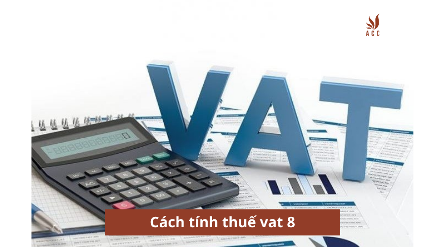 cách tính thuế vat 8