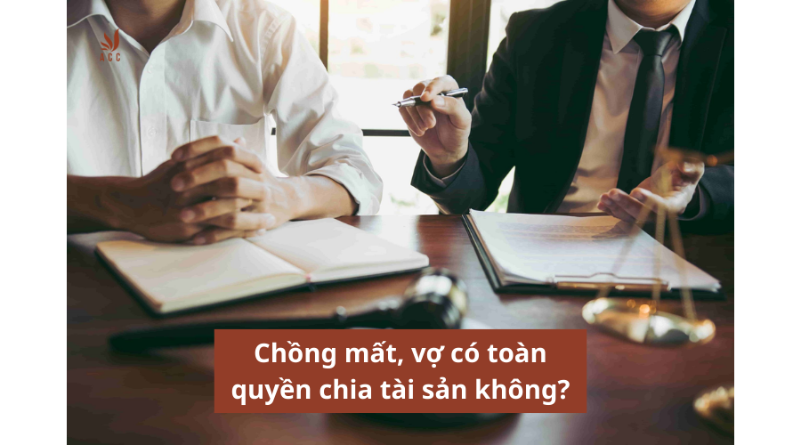 chồng mất, vợ có toàn quyền chia tài sản không