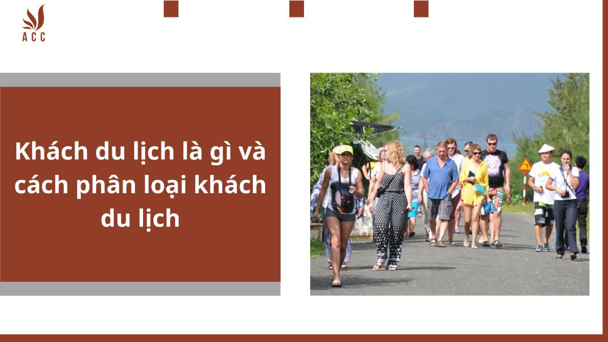 Khách du lịch là gì và cách phân loại khách du lịch
