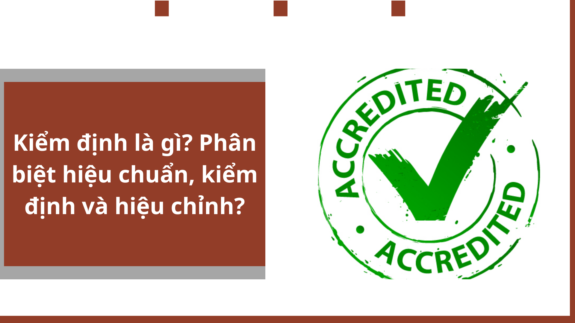 Kiểm định là gì? Phân biệt hiệu chuẩn, kiểm định và hiệu chỉnh?