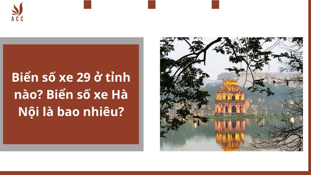 Biển số xe 29 ở tỉnh nào? Biển số xe Hà Nội là bao nhiêu?