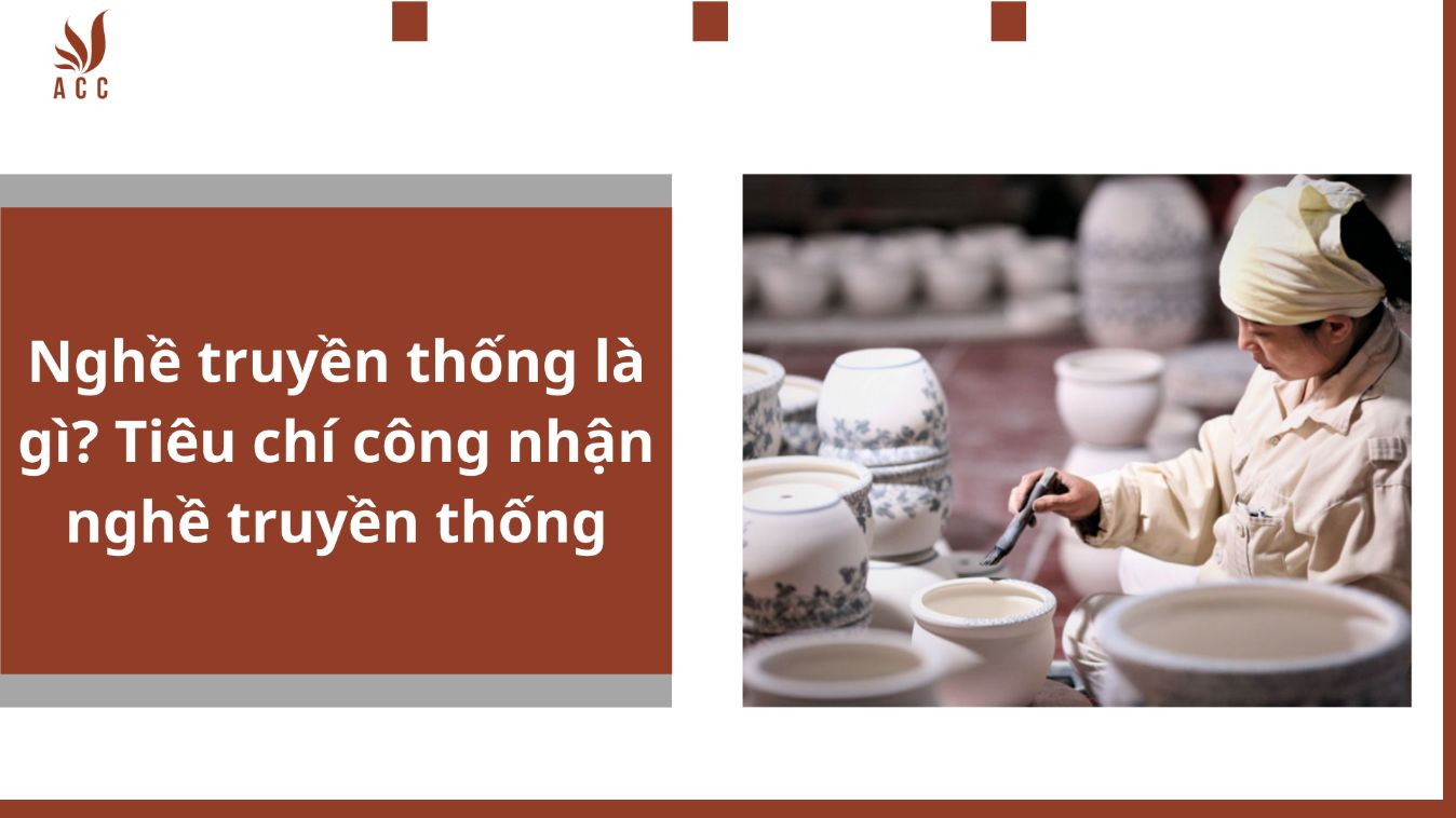 Nghề truyền thống là gì? Tiêu chí công nhận nghề truyền thống