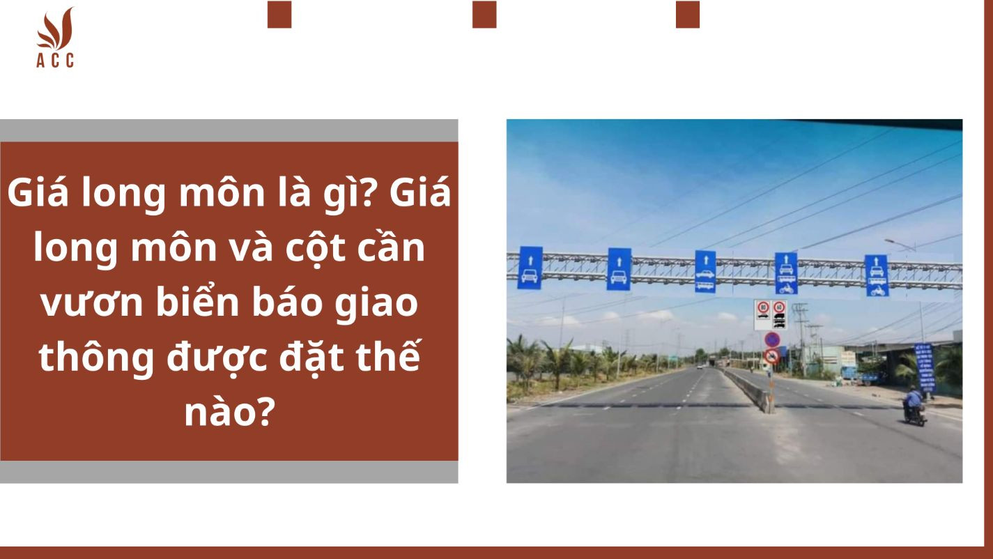 Giá long môn là gì? Giá long môn và cột cần vươn biển báo giao thông được đặt thế nào?