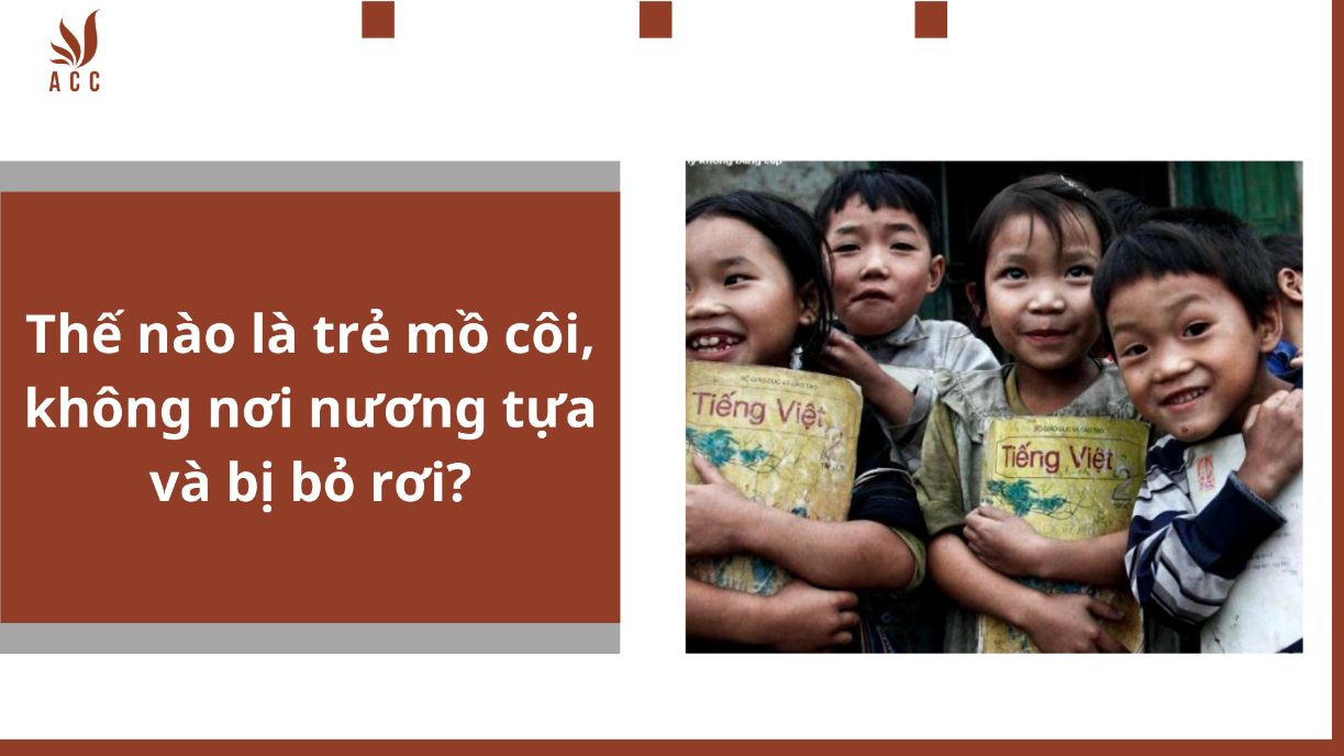 Thế nào là trẻ mồ côi, không nơi nương tựa và bị bỏ rơi?