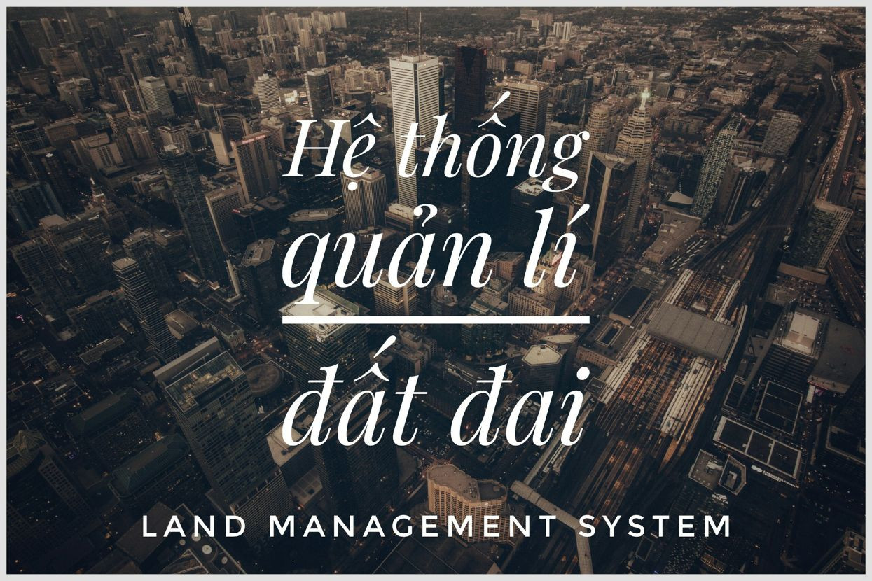 Hệ thống quản lý đất đai là gì? - Giải đáp thắc mắc