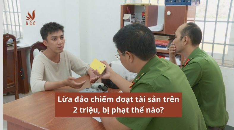 Lừa đảo chiếm đoạt tài sản trên 2 triệu, bị phạt thế nào?