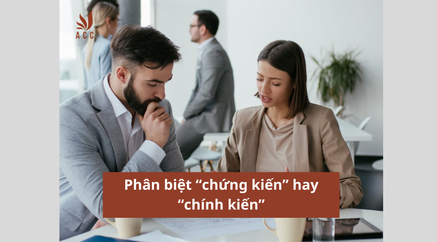 Phân biệt “chứng kiến” hay “chính kiến”