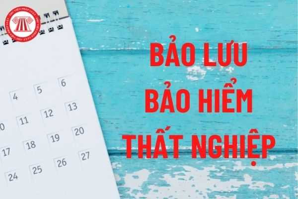 Số tháng bảo lưu bảo hiểm thất nghiệp của NLĐ mới nhất 2023